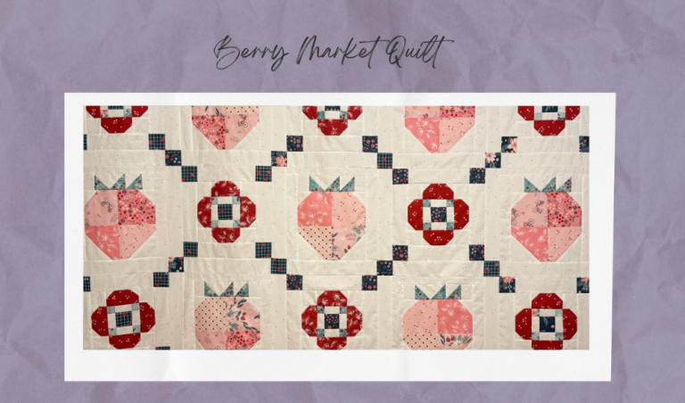 Berry Market Quilt – A Sweet Finish from Garden of Quilts