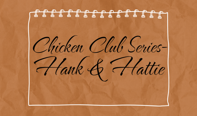Chicken Club Series – Hank and Hattie