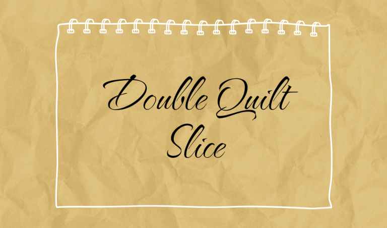 Double Quilt Slice Pattern