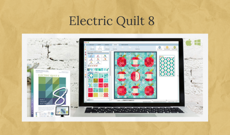 Electric Quilt 8 for Quilters: Design, Plan, and Visualize Your Quilts