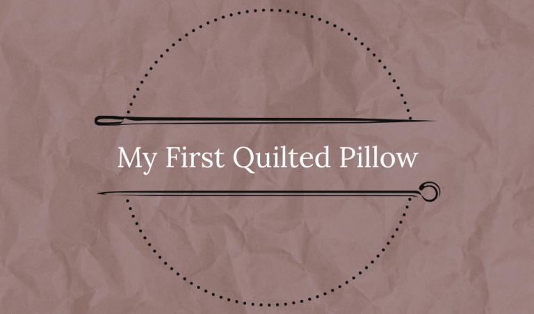 My First Quilted Pillow