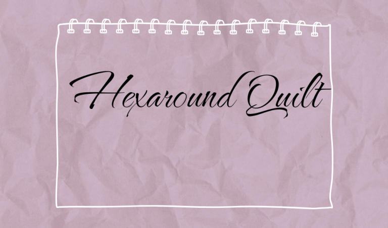 Hexaround Quilt – Finished