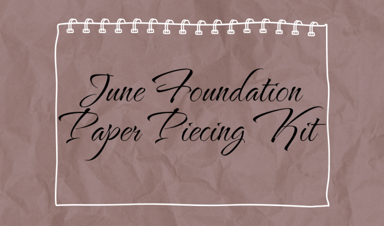 June – Foundation Paper Piecing Kit