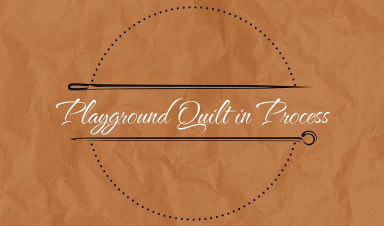 Playground Quilt in Process