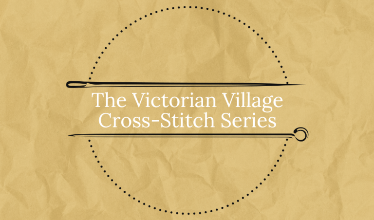 The Victorian Village Cross-Stitch Series