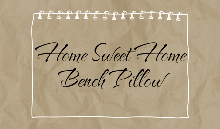 Home Sweet Home Bench Pillow